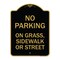 Signmission No Parking on Grass Sidewalk or Street, Black & Gold Aluminum Sign, 18" x 24", BG-1824-23697 A-DES-BG-1824-23697 - alternate 1